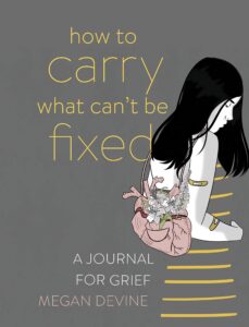 How To Carry What Can’t Be Fixed